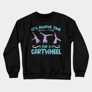 It's Time For A Cartwheel Crewneck Sweatshirt